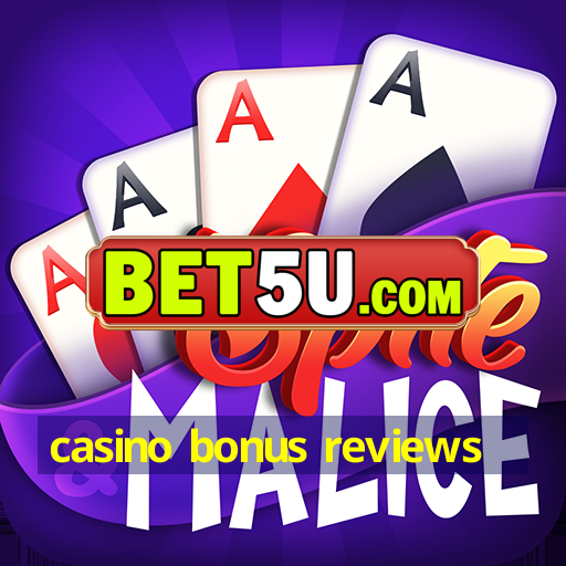 casino bonus reviews